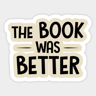 The Book Was Better Sticker